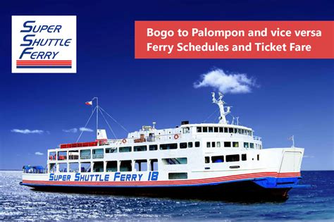 Super Shuttle Ferry Bogo to Palompon Schedules and .